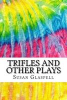 Trifles and Other Plays