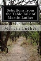 Selections from the Table Talk of Martin Luther