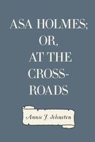 Asa Holmes; Or, at the Cross-Roads