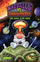 Madballs vs. Garbage Pail Kids: Time Again, Slime Again