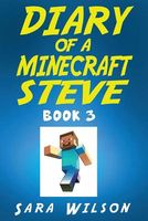 Diary of a Minecraft Steve (Book 3)
