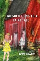 No Such Thing as a Fairy Tale