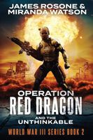 Operation Red Dragon and the Unthinkable: World War III Series