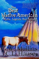 The Best Native American Myths, Legends, and Folklore Vol. 3