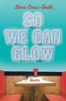 So We Can Glow: Stories