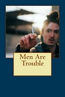 Men Are Trouble