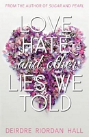 Love, Hate, and Other Lies We Told