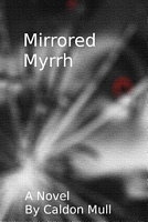 Mirrored Myrrh