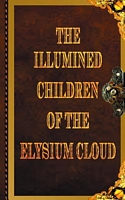 The Illumined Children of the Elysium Cloud Book 3