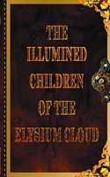 The Illumined Children of the Elysium Cloud Book 4