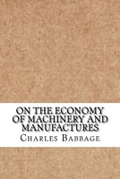 On the Economy of Machinery and Manufactures