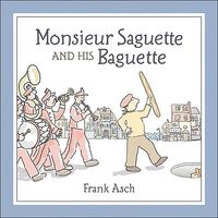 Monsieur Saguette And His Baguette