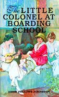 The Little Colonel at Boarding School