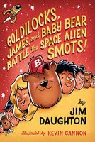Goldilocks, James, and Baby Bear Battle the Space Alien Smots!