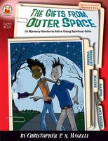 The Gifts from Outer Space: 12 Mystery Stories to Solve Using Spiritual Gifts