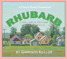 Lake Wobegon U.S.A.: Rhubarb