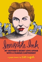 Invisible Ink: My Mother's Love Affair With A Famous Cartoonist