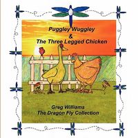 Puggley Wuggley And The Three-Legged Chicken