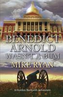 Benedict Arnold Wasn't a Bum