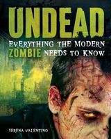 Undead: Everything the Modern Zombie Needs to Know