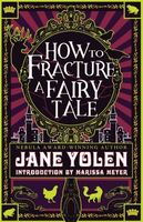 How to Fracture a Fairy Tale