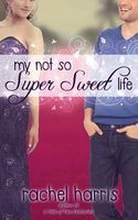 My Not So Super Sweet Life