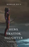 Hero, Traitor, Daughter