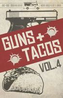 Guns + Tacos Vol. 4