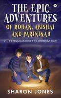 The Epic Adventures of Rohan, Abishai & Parinika !!