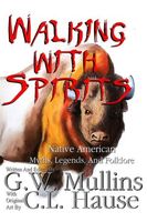 Walking with Spirits Native American Myths, Legends, and Folklore