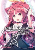 Didn't I Say to Make My Abilities Average in the Next Life?! (Light Novel) Vol. 15