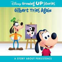 Disney Growing Up Stories Gilbert Tries Again: A Story about Persistence