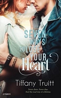 Seven Ways to Lose Your Heart