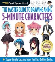 Master Guide to Drawing Anime: 5-Minute Characters: Super-Simple Lessons from the Best-Selling Series