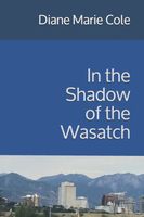 In the Shadow of the Wasatch Diane