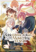 I'm a Noble on the Brink of Ruin, So I Might as Well Try Mastering Magic: Volume 5