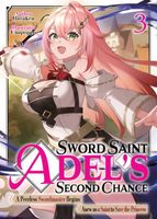 Sword Saint Adel's Second Chance: Volume 3