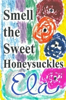 Sniff the Sweet Honeysuckles