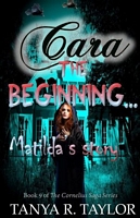 CARA: The Beginning - MATILDA'S STORY