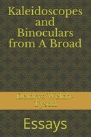 Kaleidoscopes and Binoculars from A Broad: Essays