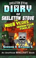 Diary of Minecraft Skeleton Steve the Noob Years - Season 4 Episode 6