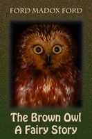 The Brown Owl A Fairy Story