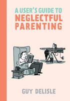 A User's Guide to Neglectful Parenting