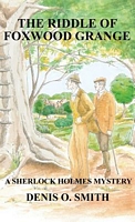 Riddle of Foxwood Grange - A New Sherlock Holmes Mystery