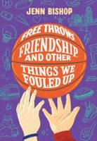 Free Throws, Friendship, and Other Things We Fouled Up