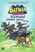 Batman And Robin And Howard: Summer Breakdown