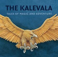 The Kalevala: Tales of Magic and Adventure