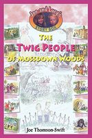 The Twig People of Mossdown Woods