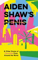 Aiden Shaw's Penis & Other Stories of Censorship from Around the World