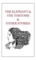 The Elephant & The Tortoise & Other Stories